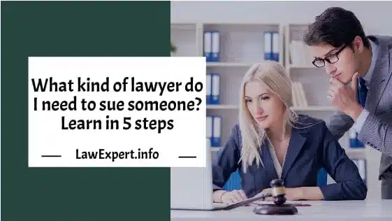 What kind of lawyer do I need to sue someone